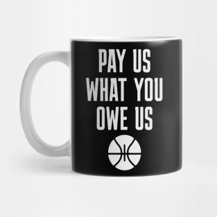 Pay-Us-What-You-Owe-Us-Basketball-Design Mug